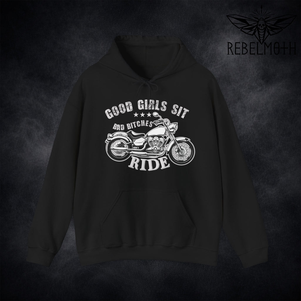 Black hoodie with “Good Girls Sit, Bad Bitches RIDE” motorcycle biker graphic