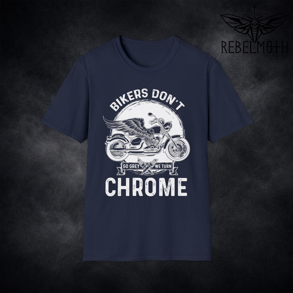 Bikers Don’t Go Grey, We Turn Chrome T-Shirt